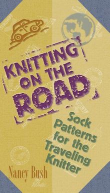 Knitting on the Road: Sock Patterns for the Traveling Knitter