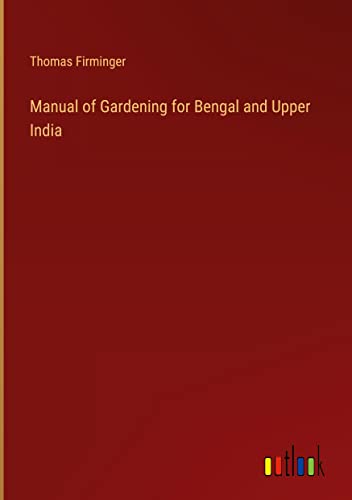 Manual of Gardening for Bengal and Upper India