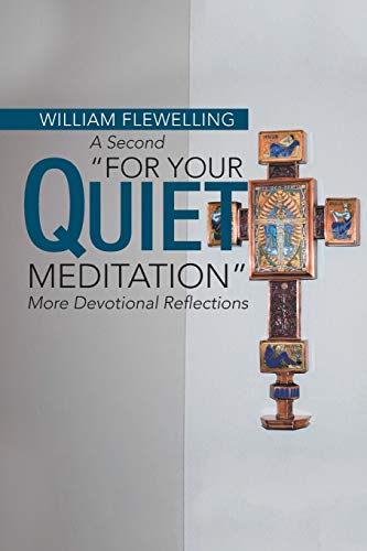 A Second ?For Your Quiet Meditation?: More Devotional Reflections