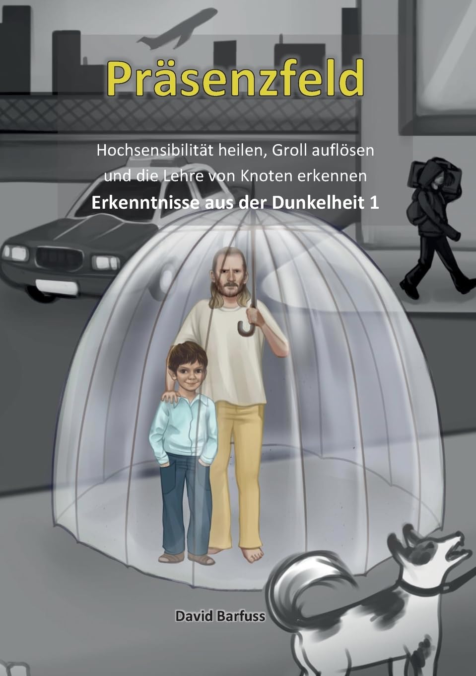 Präsenzfeld: Erkenntnisse aus der Dunkelheit 1: Hochsensibilität, wahrgenommen werden, Groll auflösen und die Lehre von den Knoten