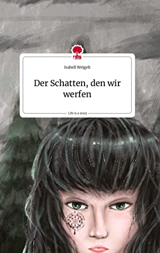 Der Schatten, den wir werfen. Life is a Story - story.one