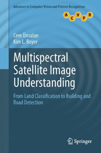 Multispectral Satellite Image Understanding: From Land Classification to Building and Road Detection (Advances in Computer Vision and Pattern Recognition)
