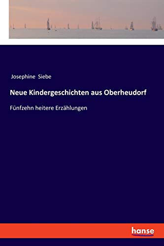 Neue Kindergeschichten aus Oberheudorf: Fünfzehn heitere Erzählungen