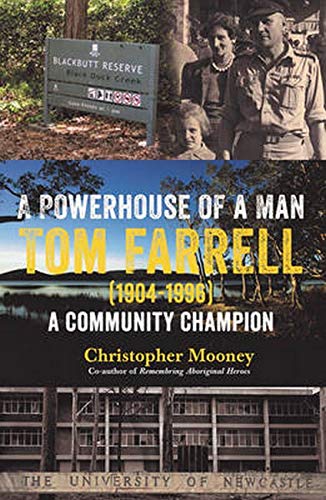 A Powerhouse of a Man - Tom Farrell: Tom Farrell (1904-1996) a Community Champion