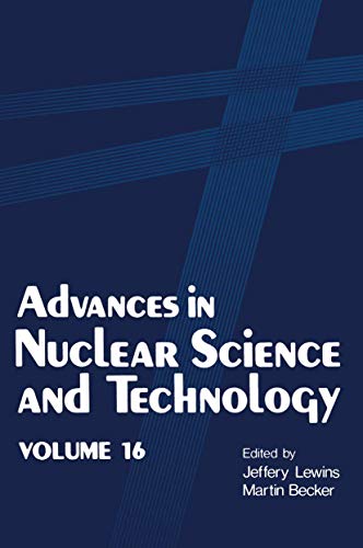 Advances in Nuclear Science and Technology: Volume 16 (Advances in Nuclear Science & Technology, 16, Band 16)
