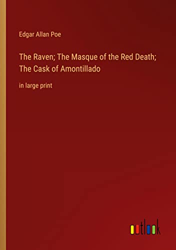 The Raven; The Masque of the Red Death; The Cask of Amontillado: in large print