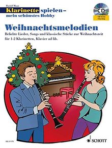 Weihnachtsmelodien: Beliebte Lieder, Songs und klassische Stücke zur Weihnachtszeit. 1-2 Klarinetten in B, Klavier ad lib.. Spielbuch mit CD. (Klarinette spielen - mein schönstes Hobby)