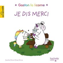 Gaston la licorne. Vol. 1. Je dis merci