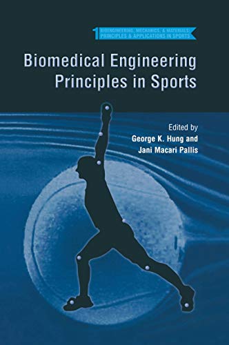 Biomedical Engineering Principles in Sports (Bioengineering, Mechanics, and Materials: Principles and Applications in Sports, 1, Band 1)