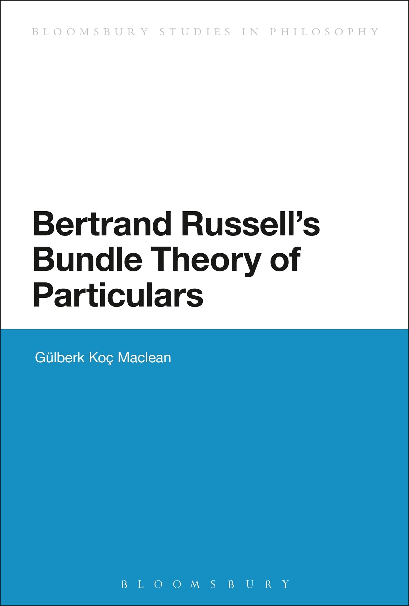 Bertrand Russell's Bundle Theory of Particulars (Bloomsbury Studies in Philosophy)