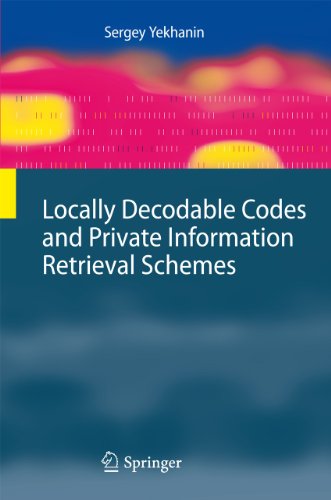 Locally Decodable Codes and Private Information Retrieval Schemes (Information Security and Cryptography)