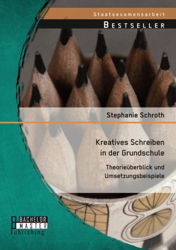Kreatives Schreiben in der Grundschule: Theorieüberblick und Umsetzungsbeispiele