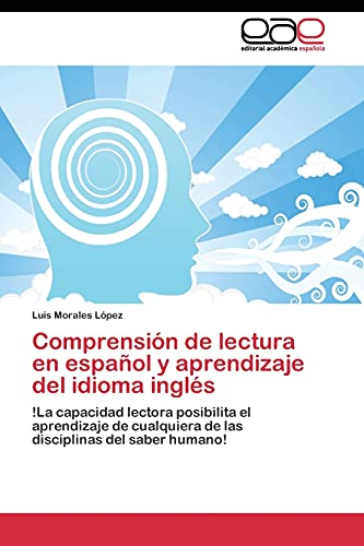 Comprensión de lectura en español y aprendizaje del idioma inglés: !La capacidad lectora posibilita el aprendizaje de cualquiera de las disciplinas del saber humano!