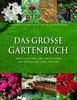 Das Große Gartenbuch: Praktische Tipps und Anleitungen zur Gestaltung Ihres Gartens