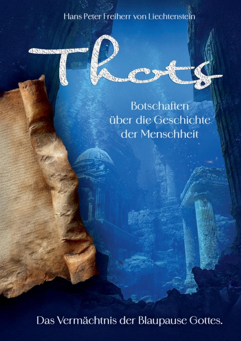 Freiherr von Liechtenstein, Hans Peter: Thots Botschaften über die Geschichte der Menschheit