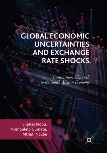Global Economic Uncertainties and Exchange Rate Shocks: Transmission Channels to the South African Economy