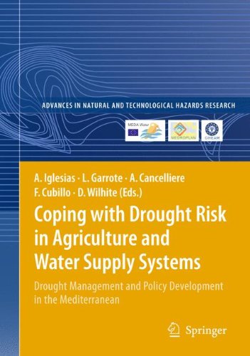 Coping with Drought Risk in Agriculture and Water Supply Systems: Drought Management and Policy Development in the Mediterranean (Advances in Natural and Technological Hazards Research)