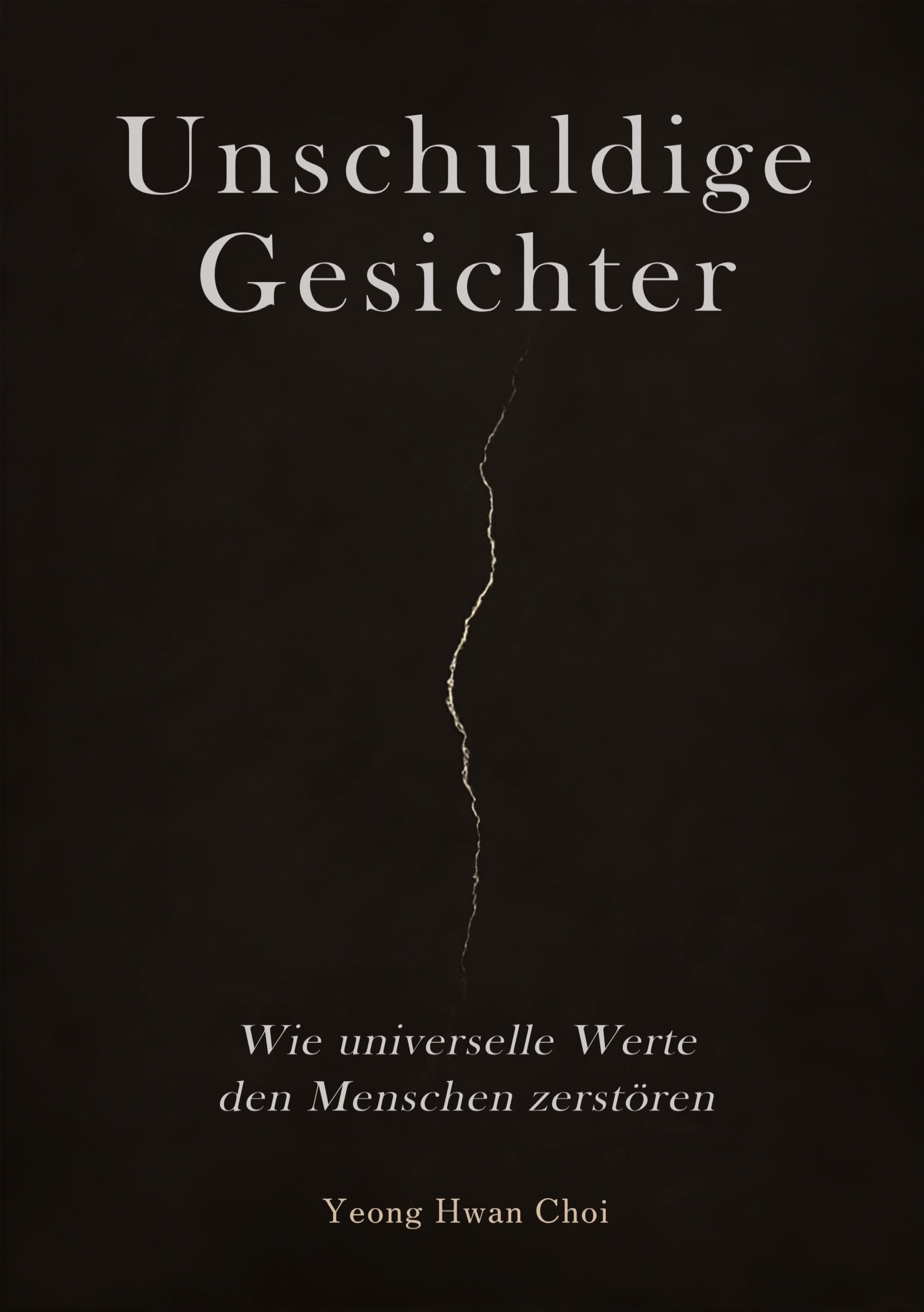 Unschuldige Gesichter – Wie universelle Werte den Menschen zerstören Eine philosophische Betrachtung über Ethik, Erinnerung und das Ende des Humanismus: Was geschieht, wenn Ethik nur Tarnung ist?