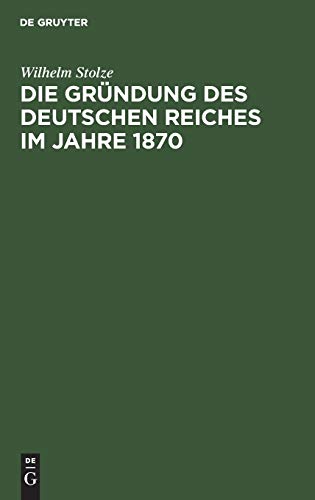 Die Gründung des Deutschen Reiches im Jahre 1870