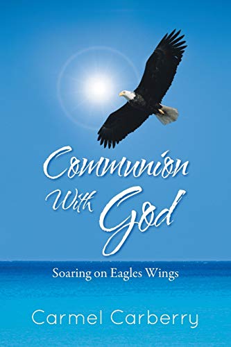 Communion With God: Soaring on Eagles Wings