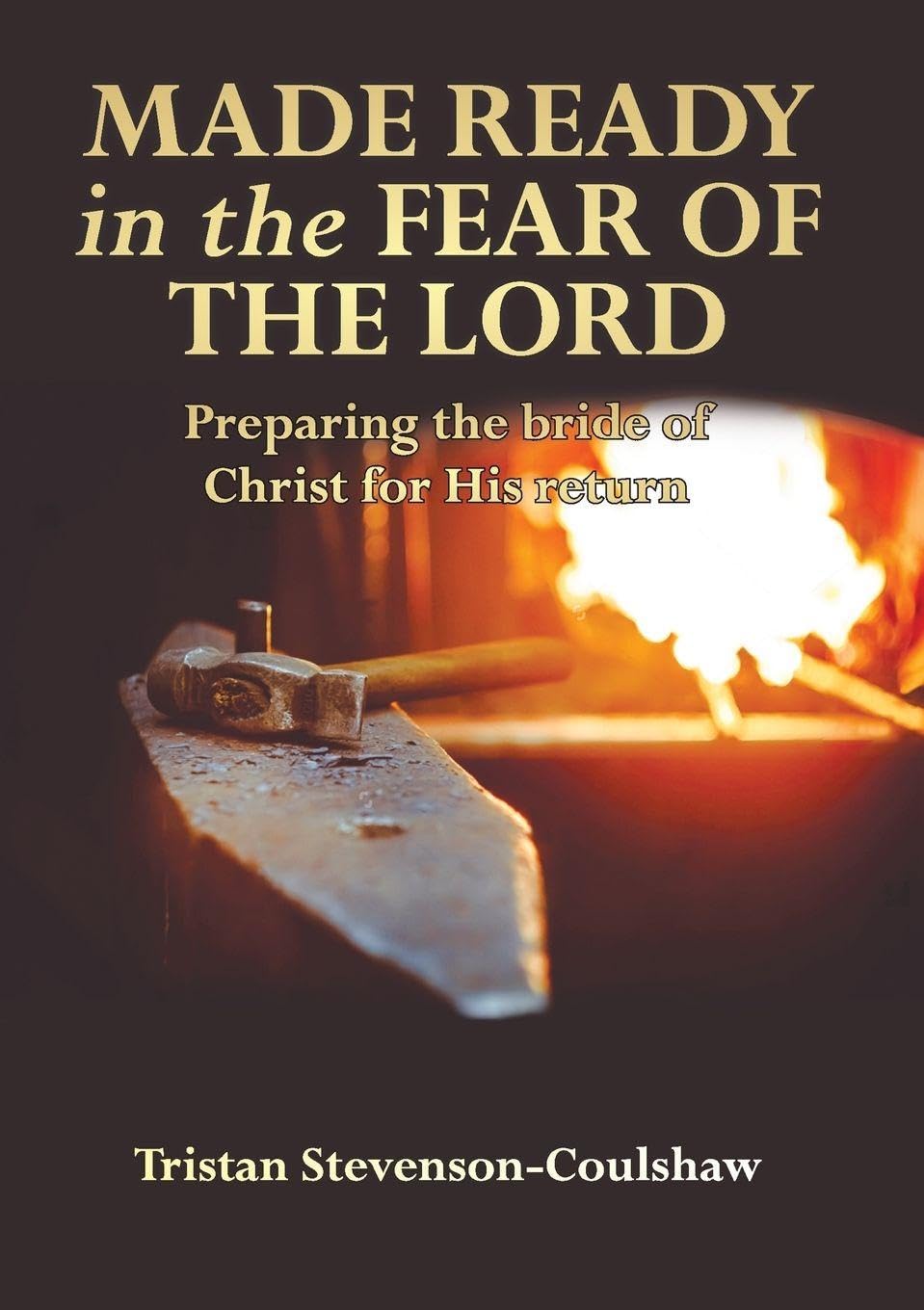Made Ready in the Fear of the Lord: Preparing the bride of Christ for His return