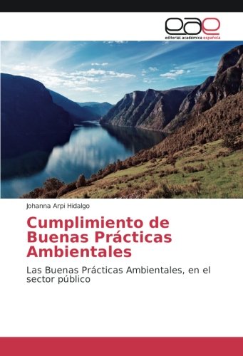 Cumplimiento de Buenas Prácticas Ambientales: Las Buenas Prácticas Ambientales, en el sector público