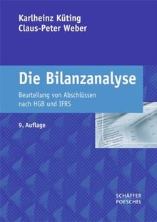 Die Bilanzanalyse: Beurteilung von Abschlüssen nach HGB und IFRS