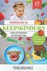 Ernährung bei Kleinkindern: Kochen für Kleinkinder mit hilfreichen Tipps Das Kochbuch für Eltern und Kleinkinder 65 Rezepten (ernährung kleinkinder, Band 1)