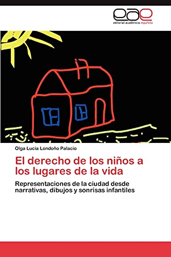 El derecho de los niños a los lugares de la vida: Representaciones de la ciudad desde narrativas, dibujos y sonrisas infantiles
