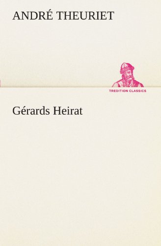 Gérards Heirat (TREDITION CLASSICS)