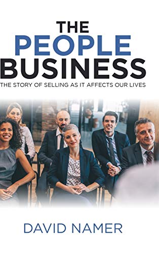 The People Business: The Story of Selling as It Affects Our Lives