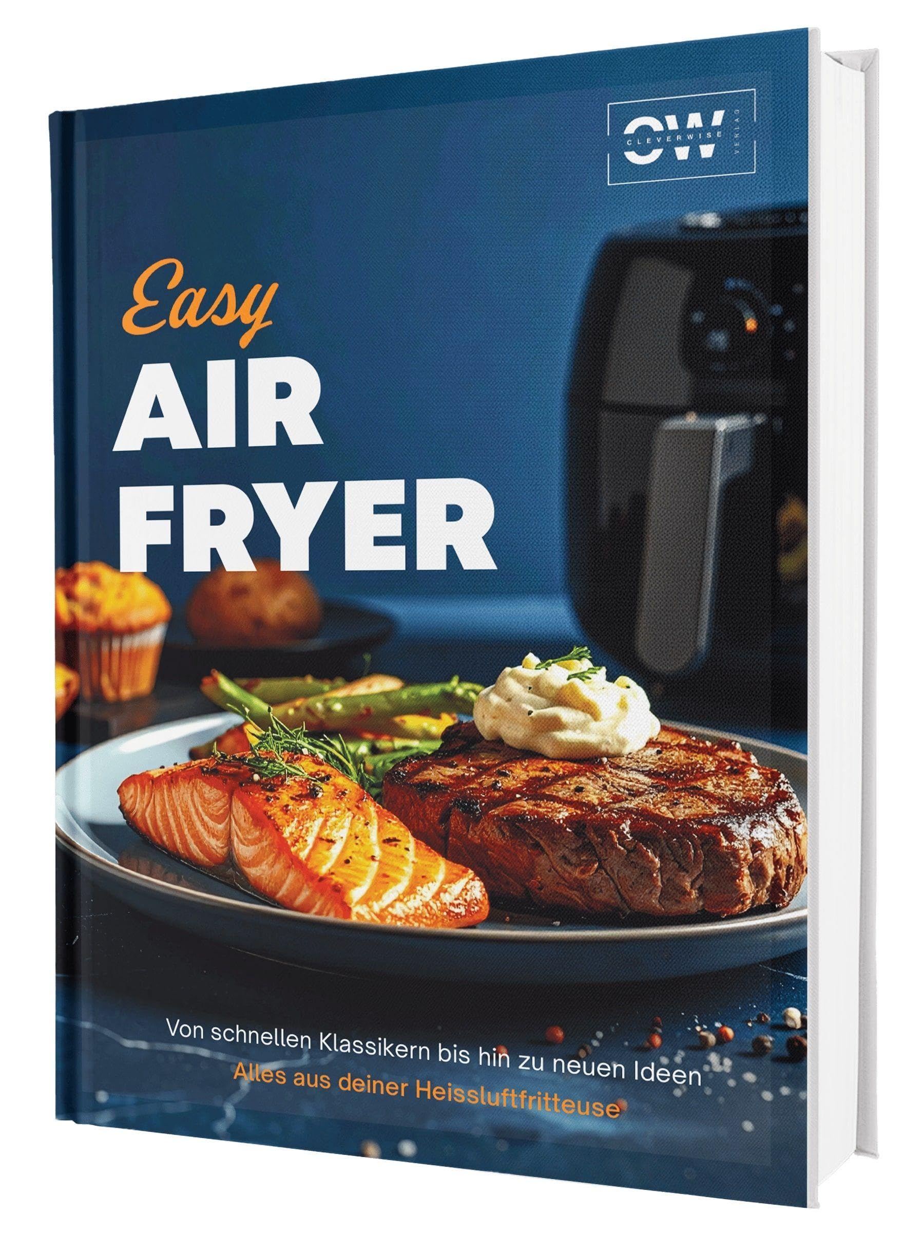 Gaiser, Sven: Easy Airfryer: Von schnellen Klassikern bis hin zu neuen Ideen | Für alle mit wenig Zeit - Alles aus deiner Heißluftfritteuse - Das Kochbuch