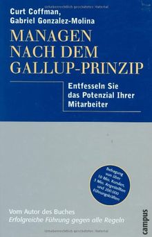 Managen nach dem Gallup-Prinzip: Entfesseln Sie das Potenzial Ihrer Mitarbeiter