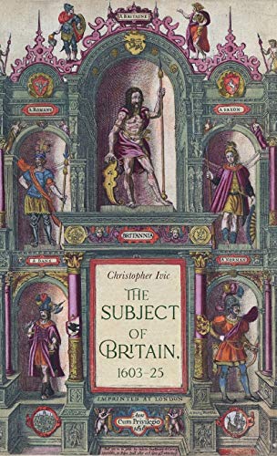 The subject of Britain, 1603-25: .: . (Manchester University Press)