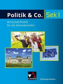 Politik & Co. – Schleswig-Holstein - neu / Politik & Co. Schleswig-Holstein - neu: Wirtschaft/Politik für die Sekundarstufe I