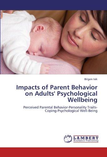 Impacts of Parent Behavior on Adults' Psychological Wellbeing: Perceived Parental Behavior-Personality Traits-Coping-Psychological Well-Being