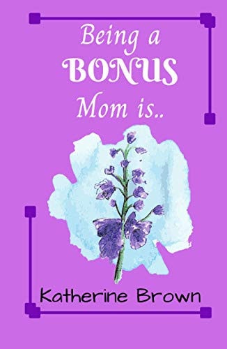 Being a BONUS mom is...: A gift book for bonus moms