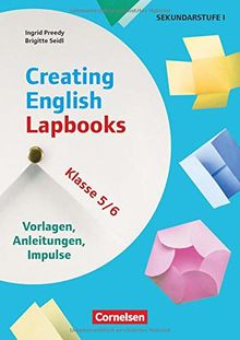 Creating English Lapbooks - Klasse 5-6: Vorlagen, Anleitungen, Impulse. Kopiervorlagen