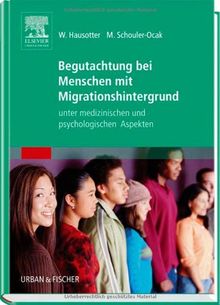 Begutachtung bei Menschen mit Migrationshintergrund: unter medizinischen und psychologischen Aspekten