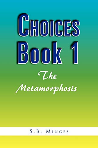 Choices Book 1: The Metamorphosis: The Metamorphosis