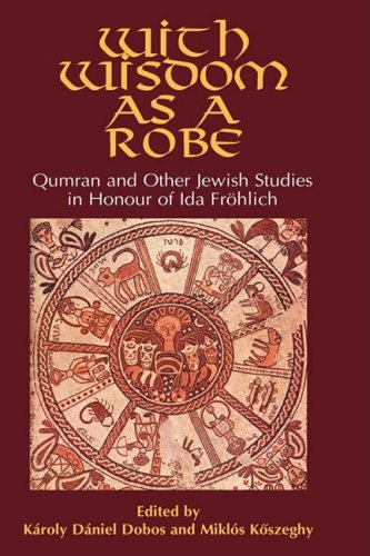 With Wisdom as a Robe: Qumran and Other Jewish Studies in Honour of Ida Fröhlich (Hebrew Bible Monographs, Band 21)