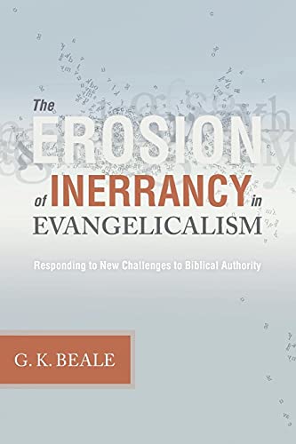 Erosion of Inerrancy in Evangelicalism: Responding to New Challenges to Biblical Authority