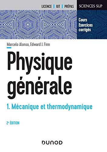 Physique Générale - Tome 1 - 2e éd. - Mécanique Et Thermodynamique: Mécanique Et Thermodynamique