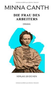 Minna Canth: Ausgewählte Werke / Die Frau des Arbeiters: Drama