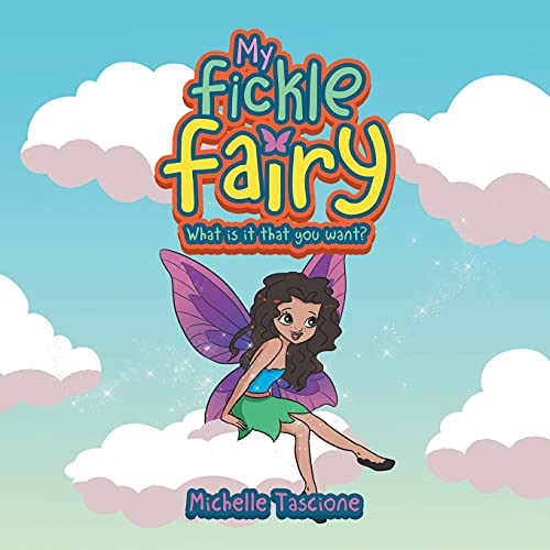 My Fickle Fairy: What Is It That You Want?