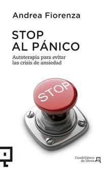 Stop Al Panico: Autoterapia Para Evitar Las Crisis de Ansiedad (Cuadrilátero de libros - Práctico, Band 7)