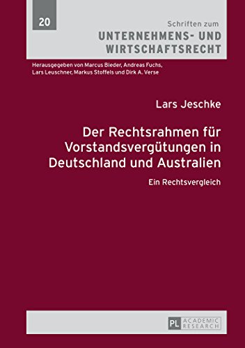 Der Rechtsrahmen für Vorstandsvergütungen in Deutschland und Australien: Ein Rechtsvergleich (Schriften zum Unternehmens- und Wirtschaftsrecht)