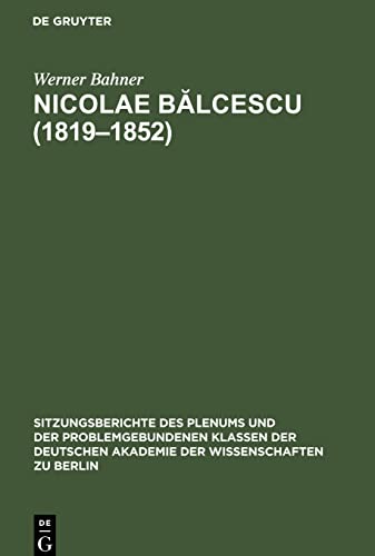 Nicolae Balcescu (1819-1852): Ein rumänischer revolutionärer Demokrat im Kampf für soziale und nationale Befreiung