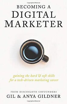 Becoming A Digital Marketer: Gaining the Hard & Soft Skills for a Tech-Driven Marketing Career