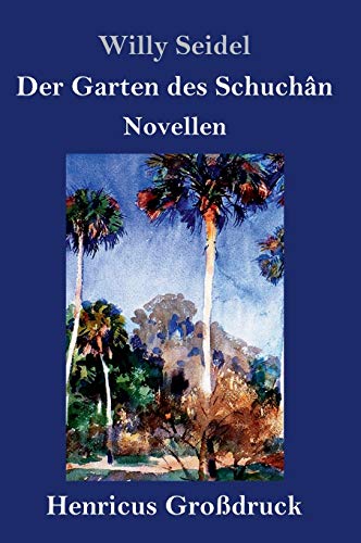 Der Garten des Schuchân (Großdruck): Novellen